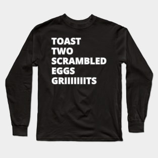 Made me some breakfast Long Sleeve T-Shirt